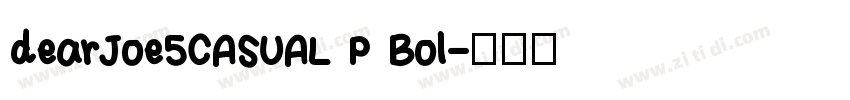 dearJoe5CASUAL P Bol字体转换